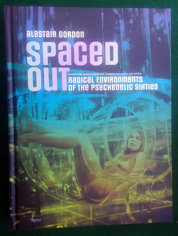 Image for SPACED OUT: RADICAL ENVIRONMENTS OF THE PSYCHEDELIC SIXTIES