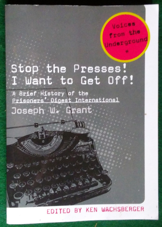 STOP THE PRESSES! I WANT TO GET OFF!: A BRIEF HISTORY OF THE PRISONERS' DIGEST INTERNATIONAL Image for STOP THE PRESSES! I WANT TO GET OFF!: A BRIEF HISTORY OF THE PRISONERS' DIGEST INTERNATIONAL
