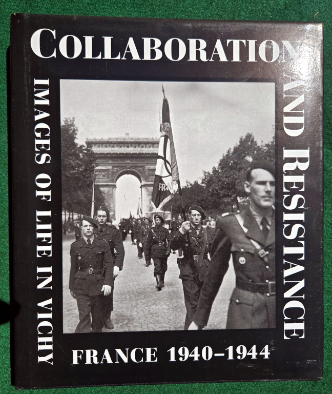 COLLABORATION AND RESISTANCE: IMAGES OF LIFE IN VICHY FRANCE, 1940-1944