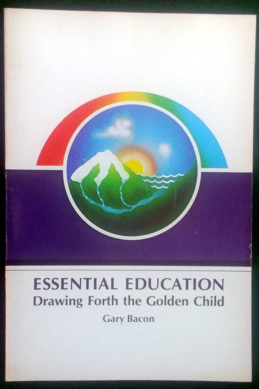 Image for ESSENTIAL EDUCATION: DRAWING FORTH THE GOLDEN CHILD