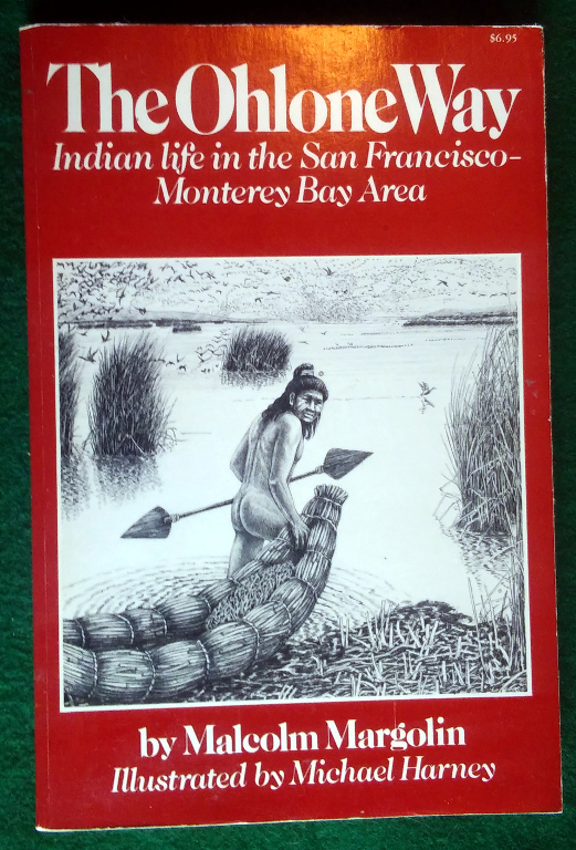 THE OHLONE WAY: INDIAN LIFE IN THE SAN FRANCISCO-MONTEREY BAY AREA Image for THE OHLONE WAY: INDIAN LIFE IN THE SAN FRANCISCO-MONTEREY BAY AREA