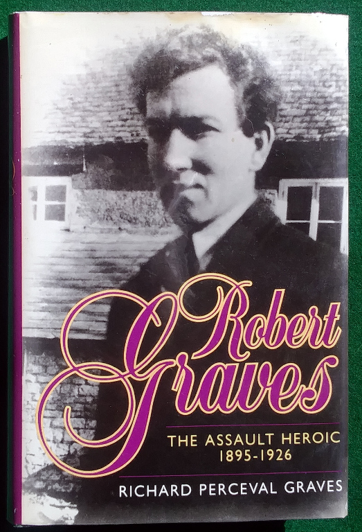 ROBERT GRAVES: THE ASSAULT HEROIC 1895-1926 Image for ROBERT GRAVES: THE ASSAULT HEROIC 1895-1926