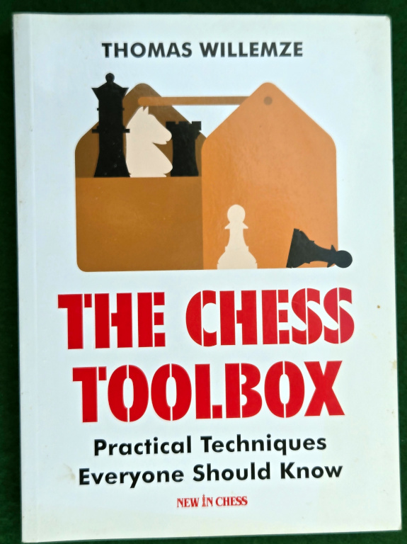 THE CHESS TOOLBOX PRACTICAL TECHNIQUES EVERYONE SHOULD KNOW
