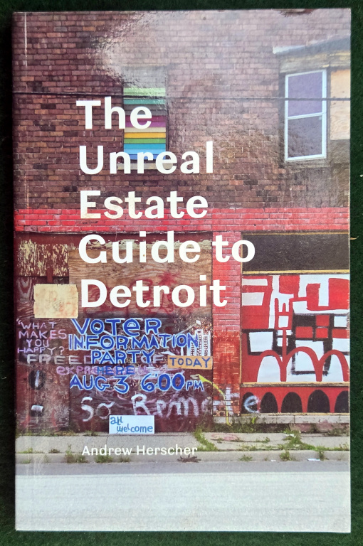 THE UNREAL ESTATE GUIDE TO DETROIT