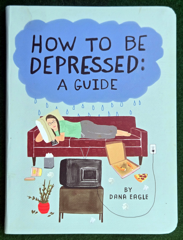 HOW TO BE DEPRESSED: A GUIDE