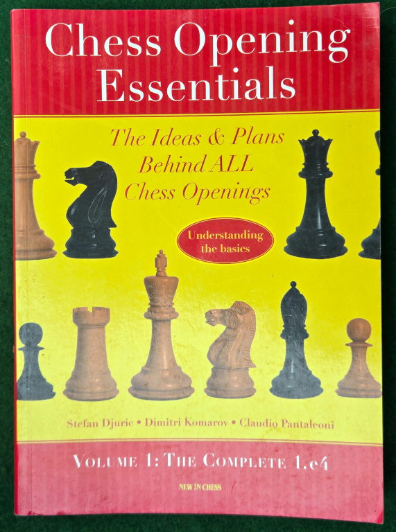 CHESS OPENING ESSENTIALS: THE IDEAS & PLANS BEHIND ALL CHESS OPENINGS, VOLUME 1 THE COMPLETE 1. E4