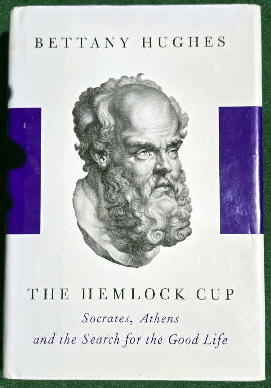 THE HEMLOCK CUP: SOCRATES, ATHENS AND THE SEARCH FOR THE GOOD LIFE