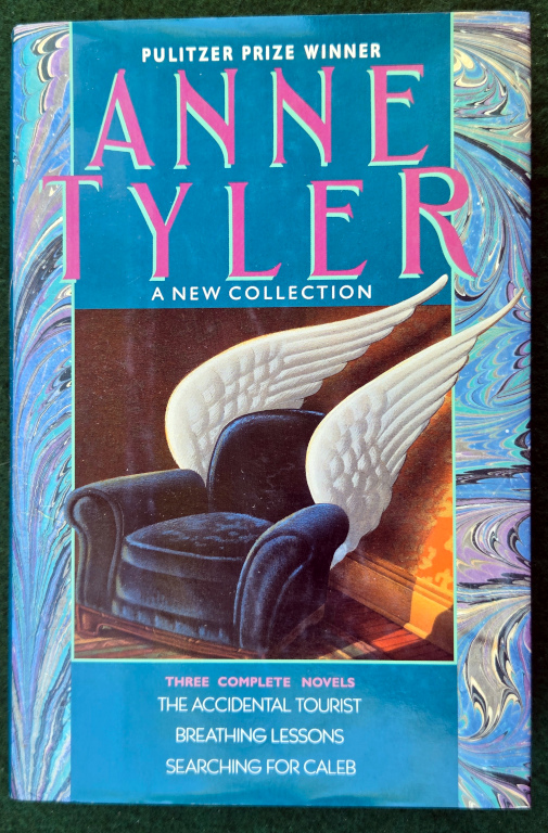 ANNE TYLER: A NEW COLLECTION: THREE COMPLETE NOVELS: THE ACCIDENTAL TOURIST; BREATHING LESSONS; SEARCHING FOR CALEB